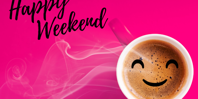 Happy Weekend Coffee